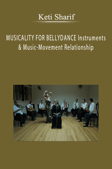 MUSICALITY FOR BELLYDANCE Instruments & Music–Movement Relationship – Keti Sharif