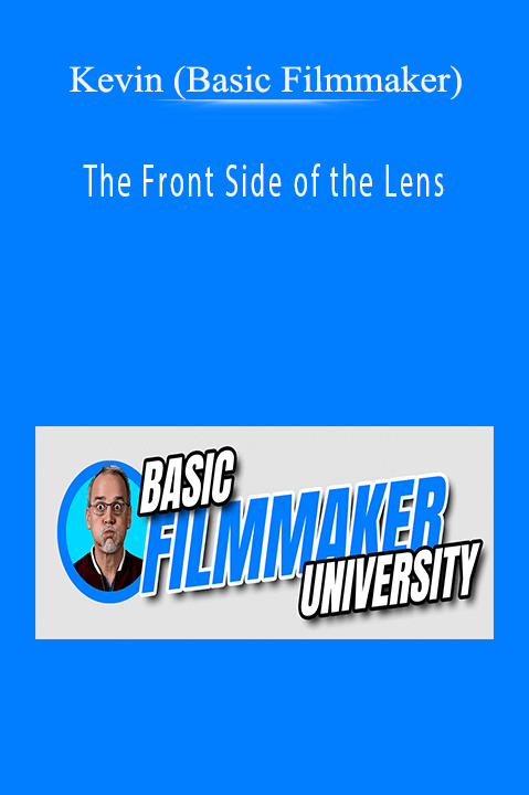 The Front Side of the Lens – Kevin (Basic Filmmaker)