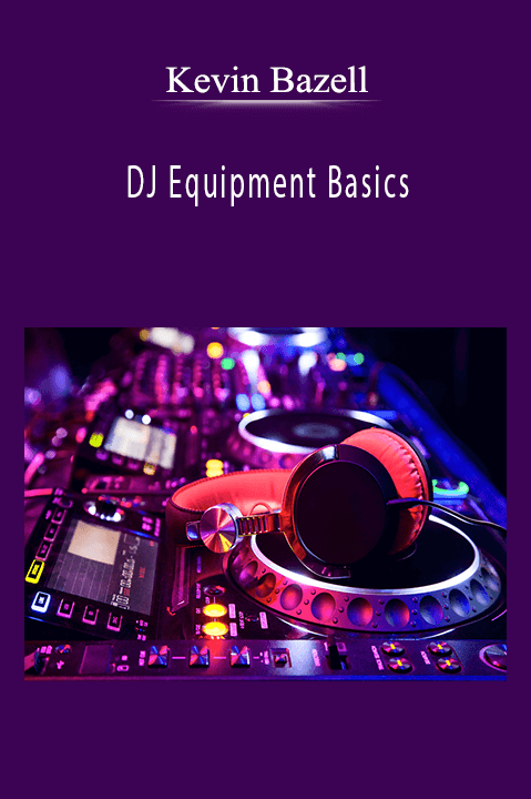 DJ Equipment Basics – Kevin Bazell