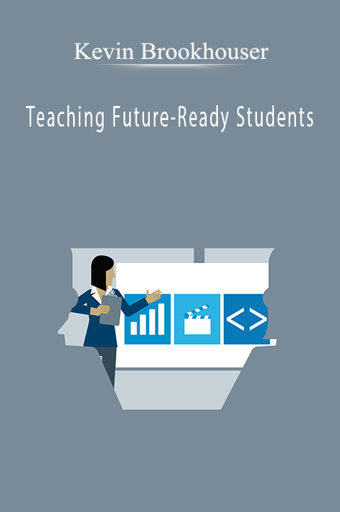 Teaching Future–Ready Students – Kevin Brookhouser