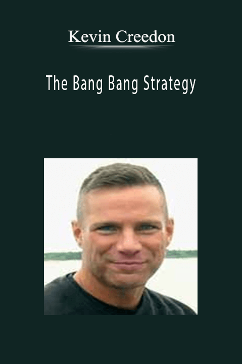 The Bang Bang Strategy – Kevin Creedon