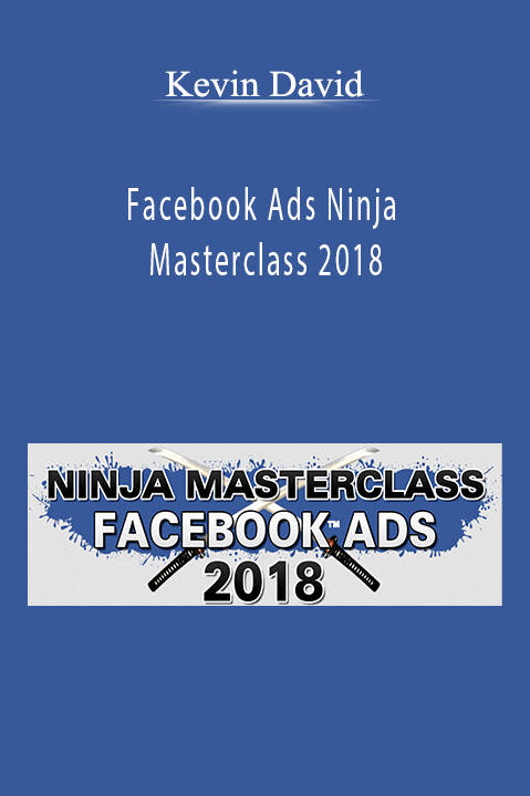 Facebook Ads Ninja Masterclass 2018 – Kevin David