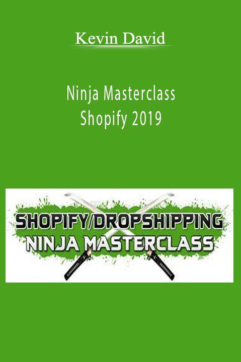 Ninja Masterclass Shopify 2019 – Kevin David