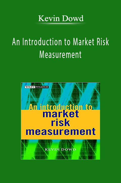 An Introduction to Market Risk Measurement – Kevin Dowd