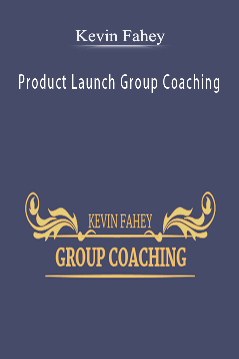 Product Launch Group Coaching – Kevin Fahey