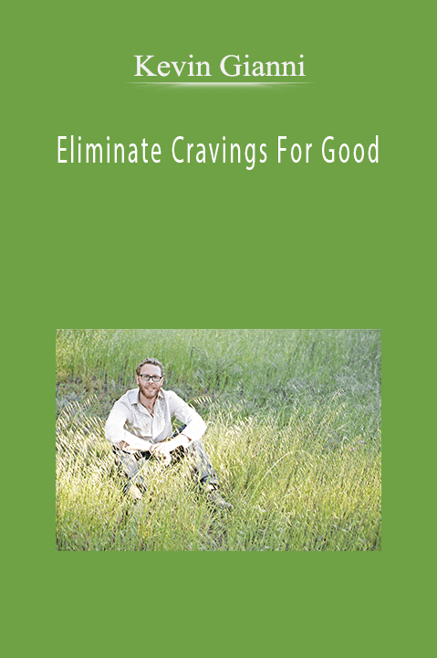 Eliminate Cravings For Good – Kevin Gianni