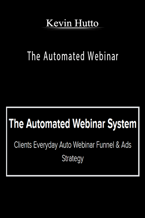 The Automated Webinar – Kevin Hutto