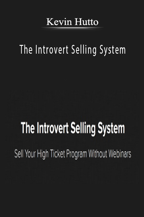 The Introvert Selling System – Kevin Hutto