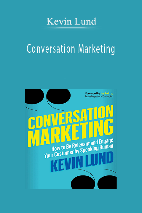 Conversation Marketing: How to Be Relevant and Engage Your Customer by Speaking Human [Audiobook] – Kevin Lund