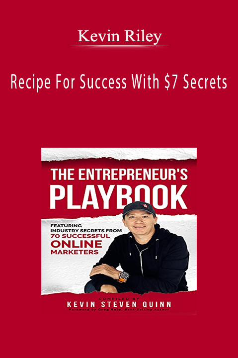 Recipe For Success With $7 Secrets – Kevin Riley