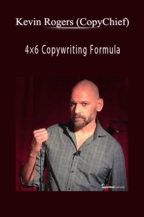 4×6 Copywriting Formula – Kevin Rogers (CopyChief)