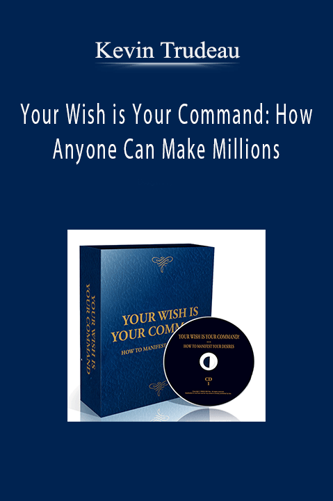 Your Wish is Your Command: How Anyone Can Make Millions – Kevin Trudeau
