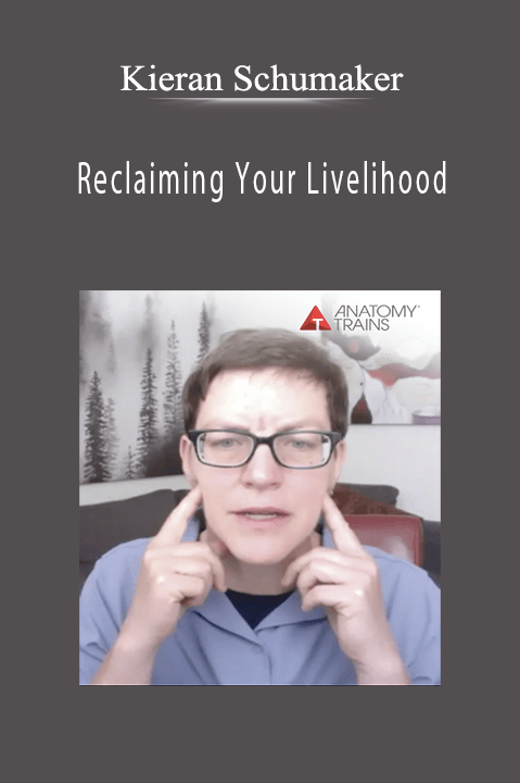 Reclaiming Your Livelihood: Neurovascular Release for the Jaw and Head – Kieran Schumaker