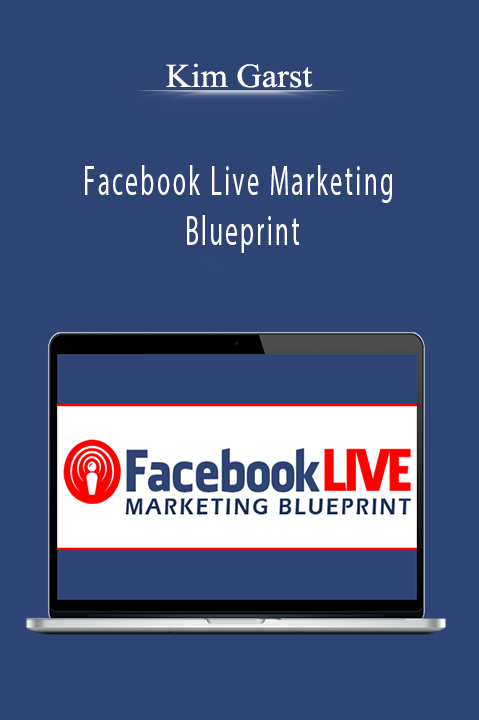 Facebook Live Marketing Blueprint – Kim Garst