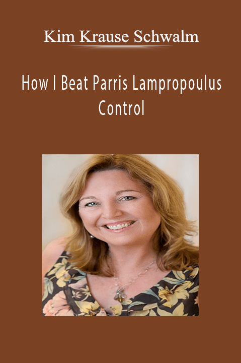 How I Beat Parris Lampropoulus Control – Kim Krause Schwalm