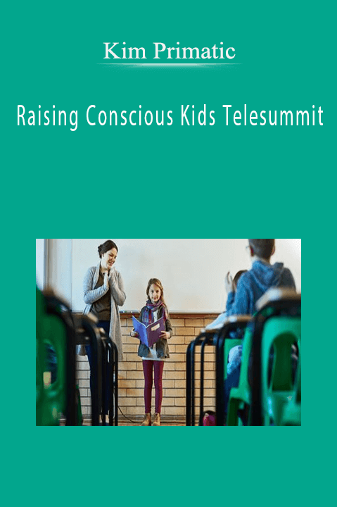 Raising Conscious Kids Telesummit – Kim Primatic