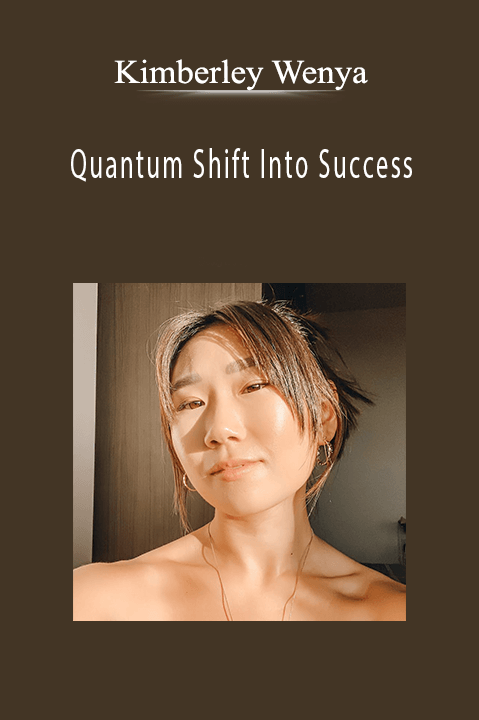 Quantum Shift Into Success – Kimberley Wenya