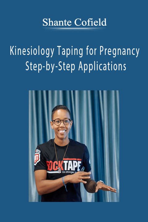 Shante Cofield – Kinesiology Taping for Pregnancy: Step–by–Step Applications