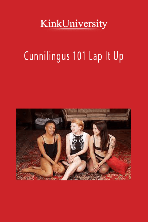 Cunnilingus 101 Lap It Up – KinkUniversity