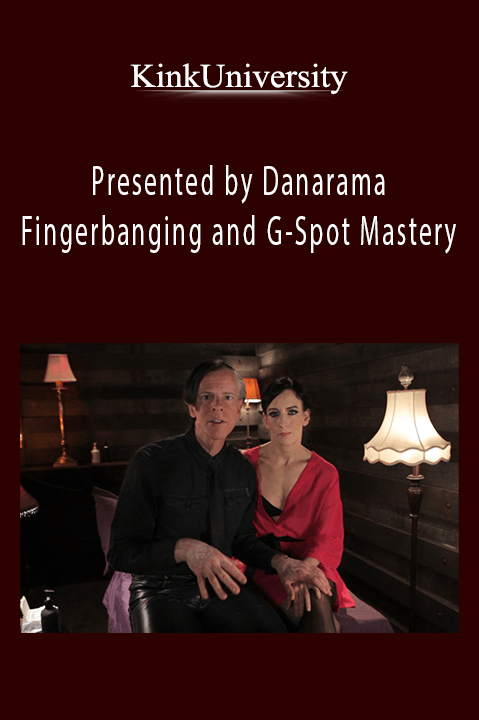 Presented by Danarama – Fingerbanging and G–Spot Mastery – KinkUniversity