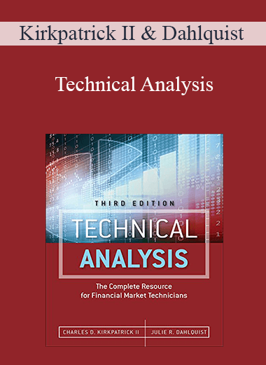 Technical Analysis: The Complete Resource for Financial Market Technicians 3rd Edition – Kirkpatrick II & Dahlquist