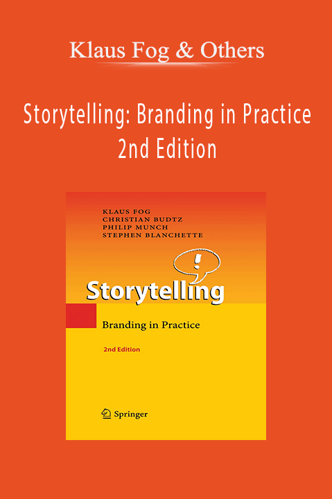 Storytelling: Branding in Practice 2nd Edition – Klaus Fog & Others