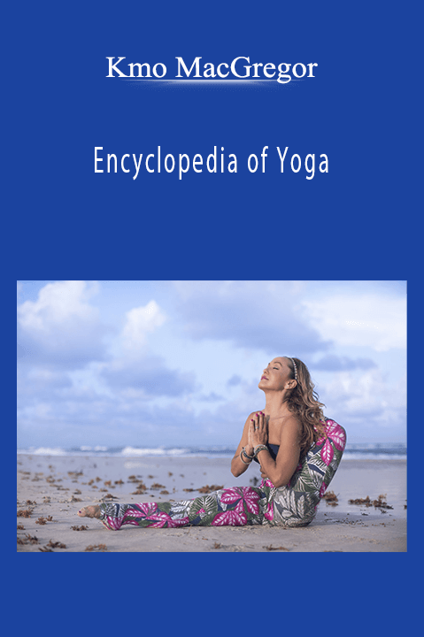 Encyclopedia of Yoga – Kmo MacGregor