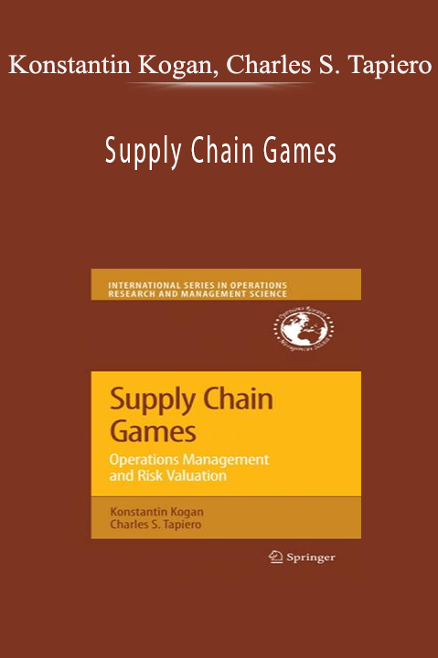 Supply Chain Games: Operations Management and Risk Valuation – Konstantin Kogan