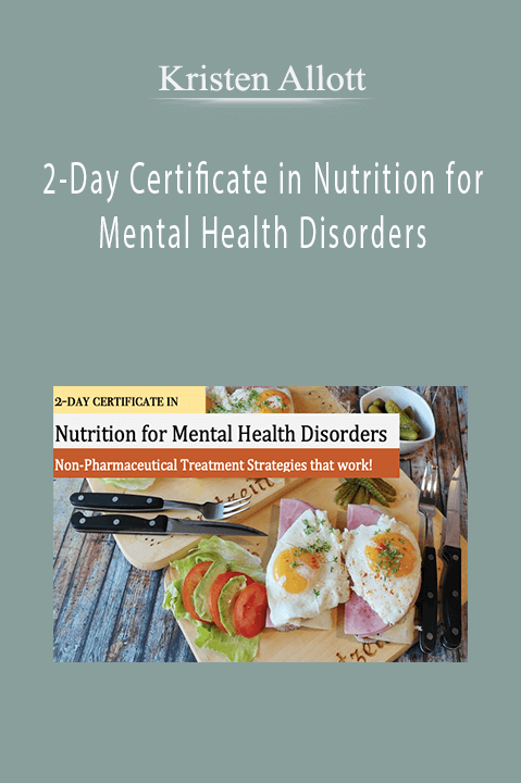 2–Day Certificate in Nutrition for Mental Health Disorders – Kristen Allott