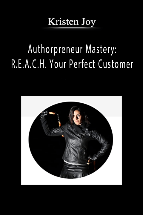 Authorpreneur Mastery: R.E.A.C.H. Your Perfect Customer – Kristen Joy