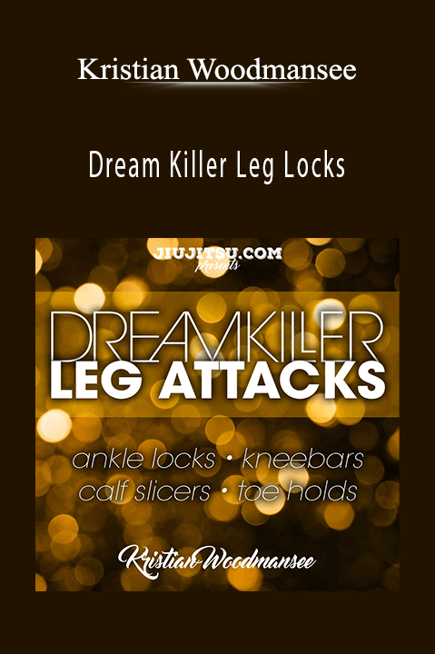 Dream Killer Leg Locks – Kristian Woodmansee