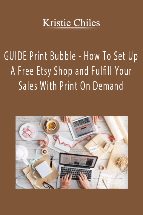 GUIDE Print Bubble – How To Set Up A Free Etsy Shop and Fulfill Your Sales With Print On Demand – Kristie Chiles