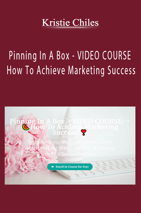 Pinning In A Box – VIDEO COURSE – How To Achieve Marketing Success – Kristie Chiles