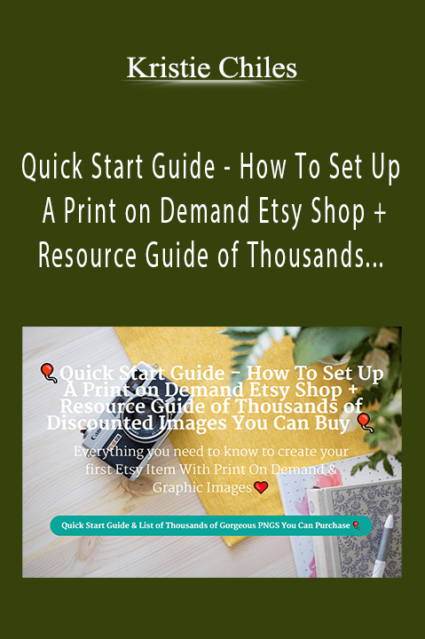 Quick Start Guide – How To Set Up A Print on Demand Etsy Shop + Resource Guide of Thousands of Discounted Images You Can Buy – Kristie Chiles