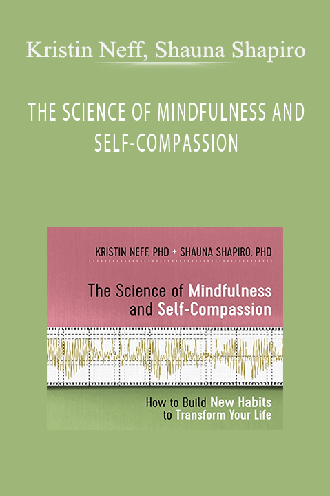 THE SCIENCE OF MINDFULNESS AND SELF–COMPASSION – Kristin Neff