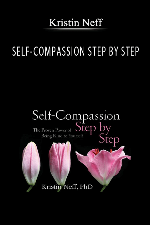 SELF–COMPASSION STEP BY STEP – Kristin Neff