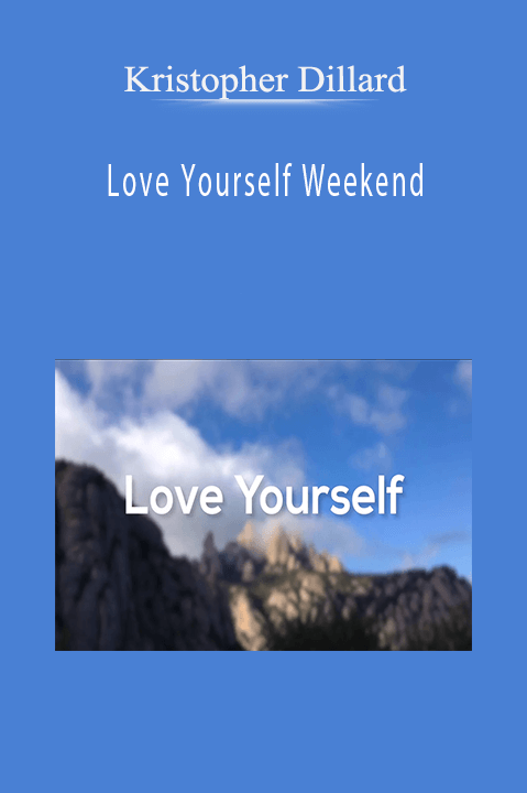 Love Yourself Weekend – Kristopher Dillard