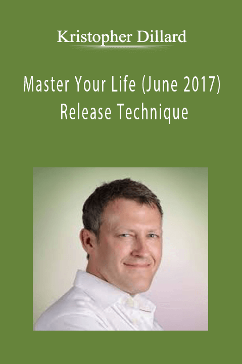 Kristopher Dillard - Master Your Life (June 2017) - Release Technique