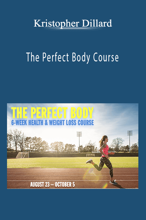 The Perfect Body Course – Kristopher Dillard