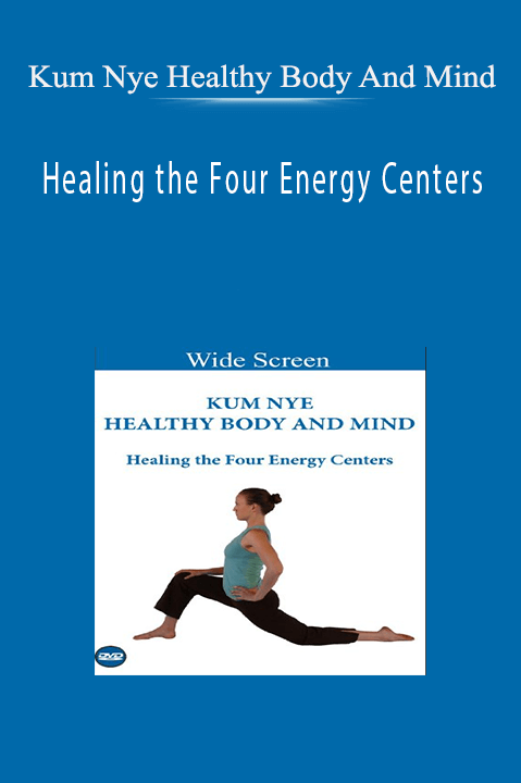 Healing the Four Energy Centers – Kum Nye Healthy Body And Mind