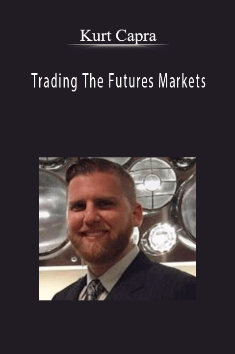 Trading The Futures Markets – Kurt Capra