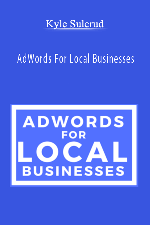 AdWords For Local Businesses – Kyle Sulerud