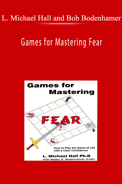 Games for Mastering Fear – L. Michael Hall and Bob Bodenhamer