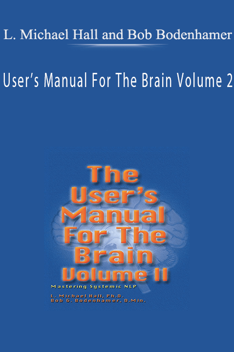 User’s Manual For The Brain Volume 2 – L. Michael Hall and Bob Bodenhamer