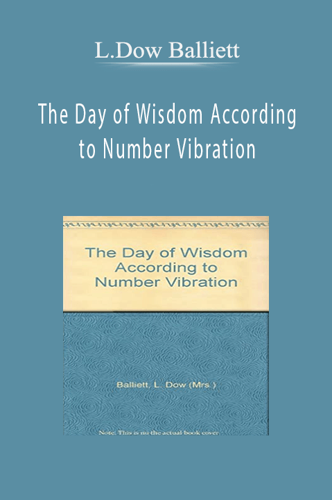 The Day of Wisdom According to Number Vibration – L.Dow Balliett