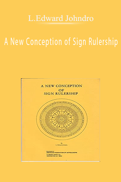 A New Conception of Sign Rulership – L.Edward Johndro