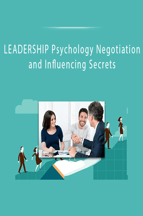 LEADERSHIP Psychology Negotiation and Influencing Secrets