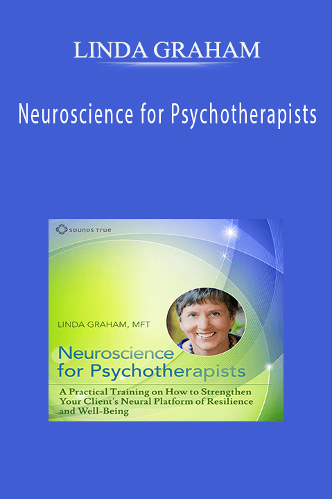 Neuroscience for Psychotherapists – LINDA GRAHAM