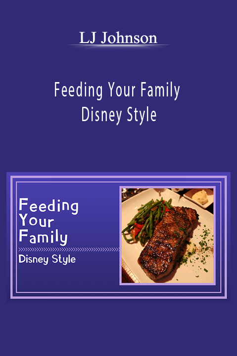 Feeding Your Family Disney Style – LJ Johnson