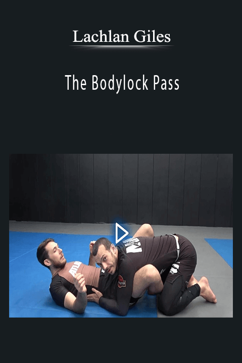 The Bodylock Pass – Lachlan Giles